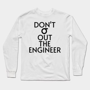 don't stress out the engineer Long Sleeve T-Shirt